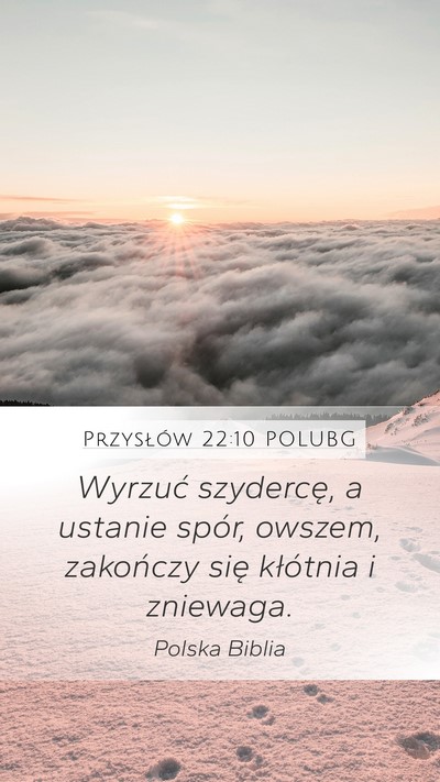 Przysłów 22:10 POLUBG Mobile Phone Wallpaper - Wyrzuć szydercę, a ustanie spór, owszem, - Mobile Bible Verse Wallpaper