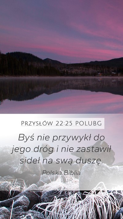 Przysłów 22:25 POLUBG Mobile Phone Wallpaper - Byś nie przywykł do jego dróg i nie zastawił - Mobile Bible Verse Wallpaper