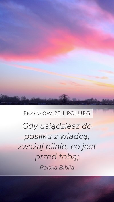Przysłów 23:1 POLUBG Mobile Phone Wallpaper - Gdy usiądziesz do posiłku z władcą, zważaj - Mobile Bible Verse Wallpaper