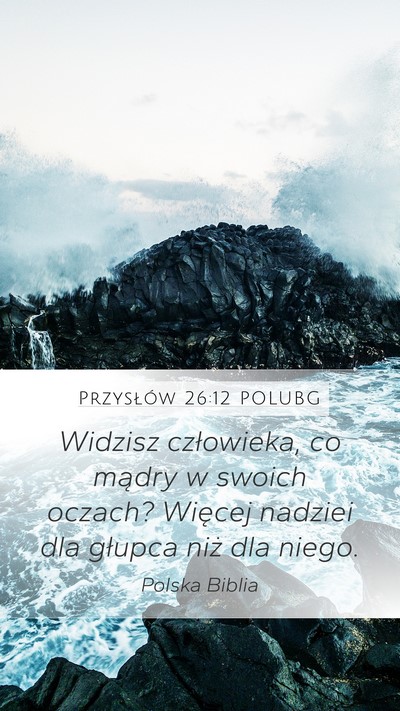 Przysłów 26:12 POLUBG Mobile Phone Wallpaper - Widzisz człowieka, co mądry w swoich oczach? - Mobile Bible Verse Wallpaper