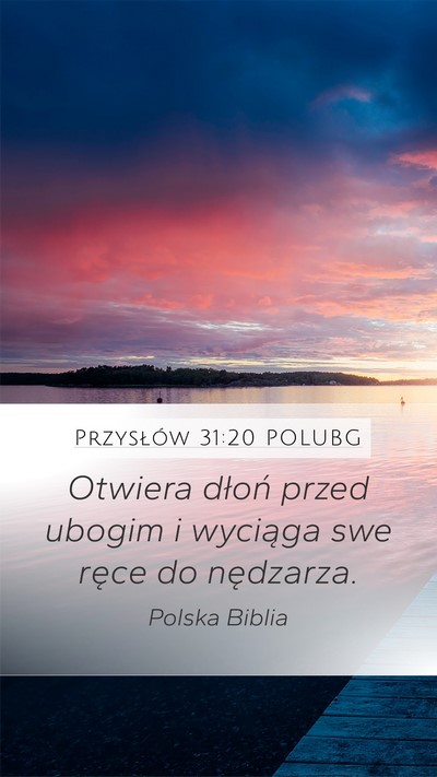 Przysłów 31:20 POLUBG Mobile Phone Wallpaper - Otwiera dłoń przed ubogim i wyciąga swe ręce - Mobile Bible Verse Wallpaper