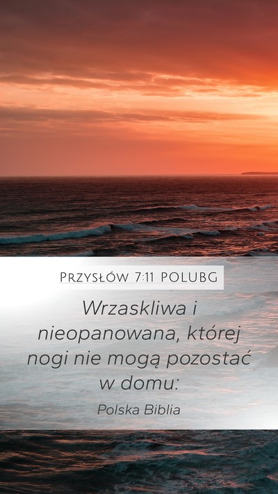 Przysłów 7:11 POLUBG Mobile Phone Wallpaper - Wrzaskliwa i nieopanowana, której nogi nie mogą - Mobile Bible Verse Wallpaper