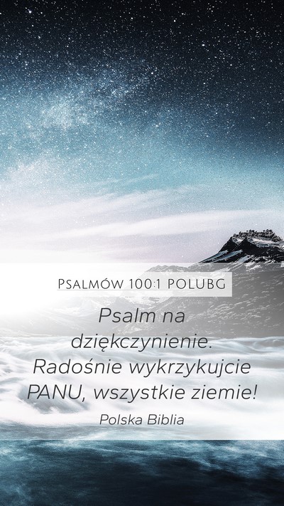 Psalmów 100:1 POLUBG Mobile Phone Wallpaper - Psalm na dziękczynienie. Radośnie wykrzykujcie - Mobile Bible Verse Wallpaper