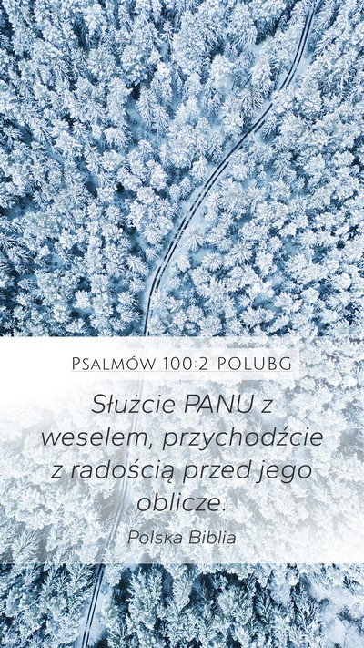 Psalmów 100:2 POLUBG Mobile Phone Wallpaper - Służcie PANU z weselem, przychodźcie z - Mobile Bible Verse Wallpaper
