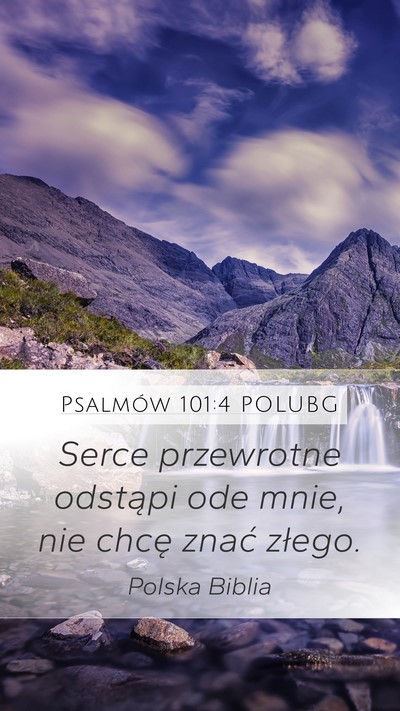 Psalmów 101:4 POLUBG Mobile Phone Wallpaper - Serce przewrotne odstąpi ode mnie, nie chcę - Mobile Bible Verse Wallpaper