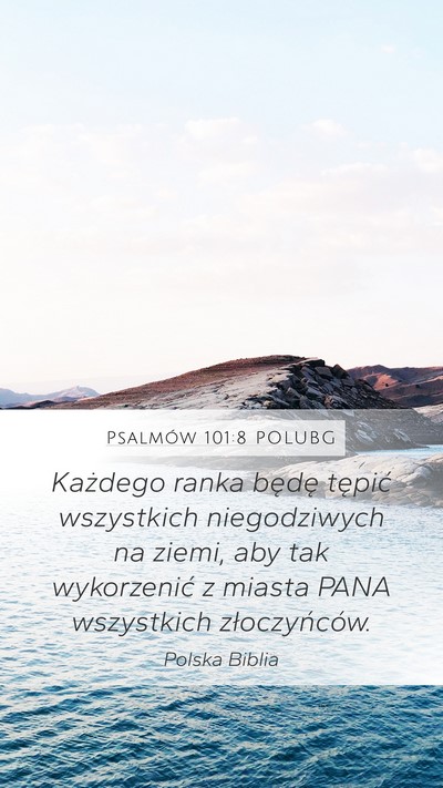 Psalmów 101:8 POLUBG Mobile Phone Wallpaper - Każdego ranka będę tępić wszystkich - Mobile Bible Verse Wallpaper