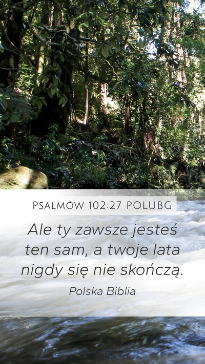 Psalmów 102:27 POLUBG Mobile Phone Wallpaper - Ale ty zawsze jesteś ten sam, a twoje lata nigdy - Mobile Bible Verse Wallpaper