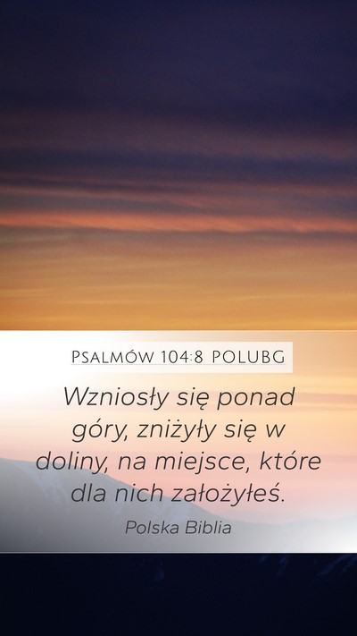 Psalmów 104:8 POLUBG Mobile Phone Wallpaper - Wzniosły się ponad góry, zniżyły się w - Mobile Bible Verse Wallpaper