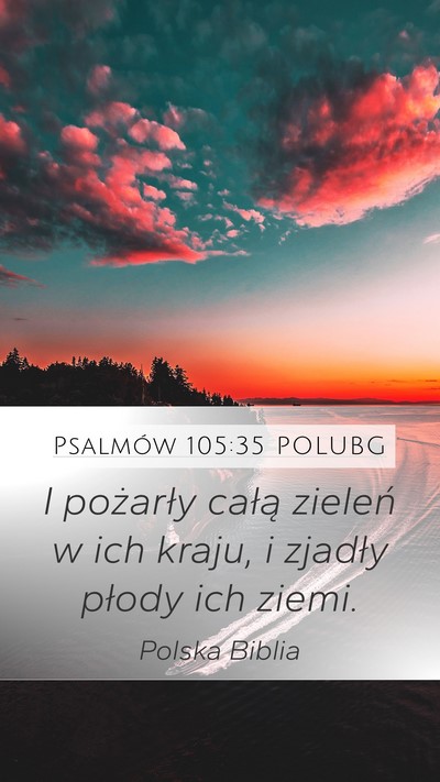 Psalmów 105:35 POLUBG Mobile Phone Wallpaper - I pożarły całą zieleń w ich kraju, i zjadły - Mobile Bible Verse Wallpaper