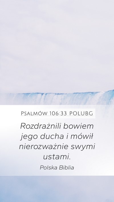 Psalmów 106:33 POLUBG Mobile Phone Wallpaper - Rozdrażnili bowiem jego ducha i mówił - Mobile Bible Verse Wallpaper