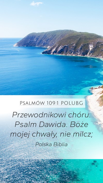 Psalmów 109:1 POLUBG Mobile Phone Wallpaper - Przewodnikowi chóru. Psalm Dawida. Boże mojej - Mobile Bible Verse Wallpaper