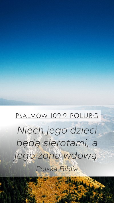 Psalmów 109:9 POLUBG Mobile Phone Wallpaper - Niech jego dzieci będą sierotami, a jego żona - Mobile Bible Verse Wallpaper