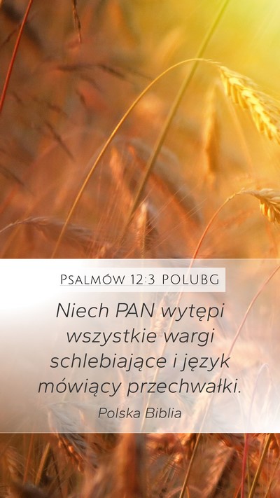 Psalmów 12:3 POLUBG Mobile Phone Wallpaper - Niech PAN wytępi wszystkie wargi schlebiające i - Mobile Bible Verse Wallpaper