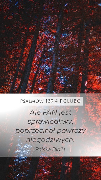 Psalmów 129:4 POLUBG Mobile Phone Wallpaper - Ale PAN jest sprawiedliwy; poprzecinał powrozy - Mobile Bible Verse Wallpaper