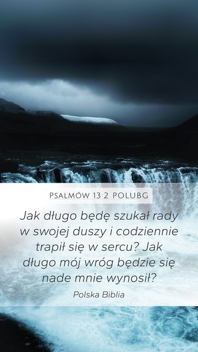 Psalmów 13:2 POLUBG Mobile Phone Wallpaper - Jak długo będę szukał rady w swojej duszy i - Mobile Bible Verse Wallpaper