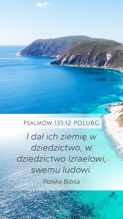 Psalmów 135:12 POLUBG Mobile Phone Wallpaper - I dał ich ziemię w dziedzictwo, w dziedzictwo - Mobile Bible Verse Wallpaper