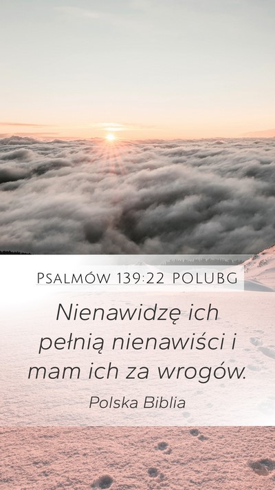 Psalmów 139:22 POLUBG Mobile Phone Wallpaper - Nienawidzę ich pełnią nienawiści i mam ich za - Mobile Bible Verse Wallpaper