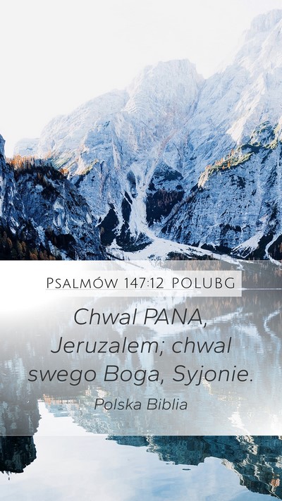 Psalmów 147:12 POLUBG Mobile Phone Wallpaper - Chwal PANA, Jeruzalem; chwal swego Boga, - Mobile Bible Verse Wallpaper