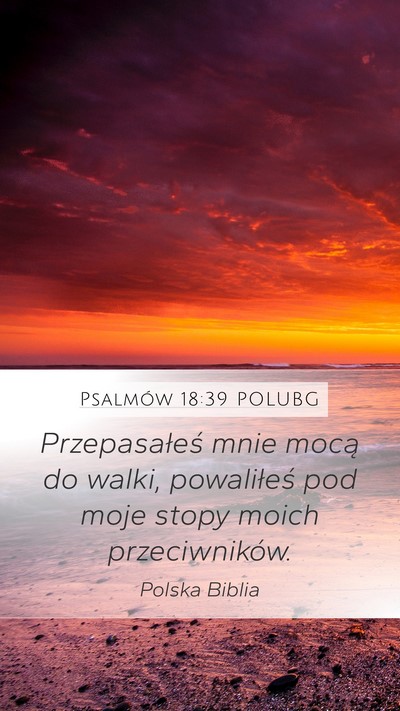 Psalmów 18:39 POLUBG Mobile Phone Wallpaper - Przepasałeś mnie mocą do walki, powaliłeś - Mobile Bible Verse Wallpaper