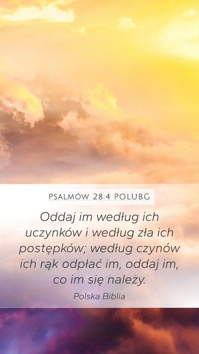 Psalmów 28:4 POLUBG Mobile Phone Wallpaper - Oddaj im według ich uczynków i według zła ich - Mobile Bible Verse Wallpaper