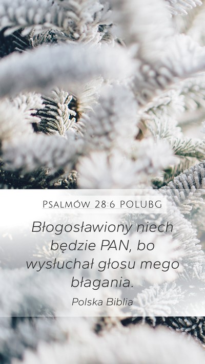 Psalmów 28:6 POLUBG Mobile Phone Wallpaper - Błogosławiony niech będzie PAN, bo wysłuchał - Mobile Bible Verse Wallpaper