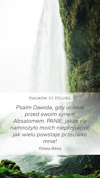 Psalmów 3:1 POLUBG Mobile Phone Wallpaper - Psalm Dawida, gdy uciekał przed swoim synem - Mobile Bible Verse Wallpaper
