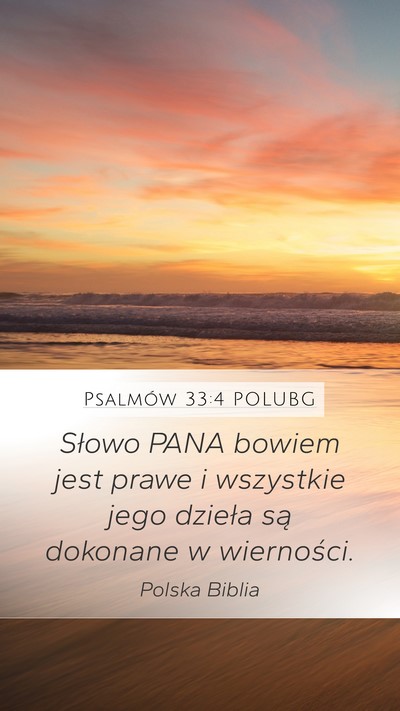 Psalmów 33:4 POLUBG Mobile Phone Wallpaper - Słowo PANA bowiem jest prawe i wszystkie jego - Mobile Bible Verse Wallpaper