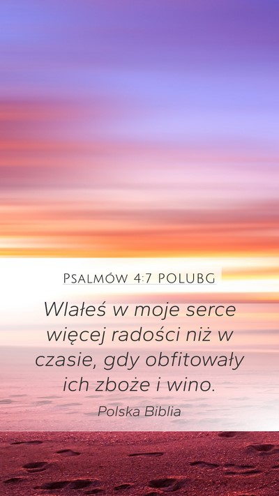 Psalmów 4:7 POLUBG Mobile Phone Wallpaper - Wlałeś w moje serce więcej radości niż w - Mobile Bible Verse Wallpaper