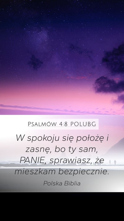 Psalmów 4:8 POLUBG Mobile Phone Wallpaper - W spokoju się położę i zasnę, bo ty sam, - Mobile Bible Verse Wallpaper
