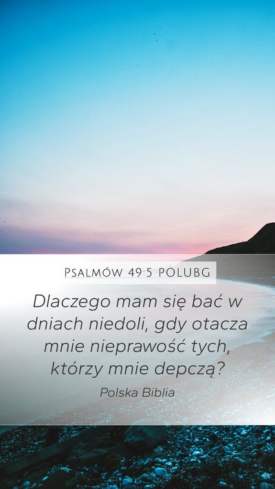 Psalmów 49:5 POLUBG Mobile Phone Wallpaper - Dlaczego mam się bać w dniach niedoli, gdy - Mobile Bible Verse Wallpaper