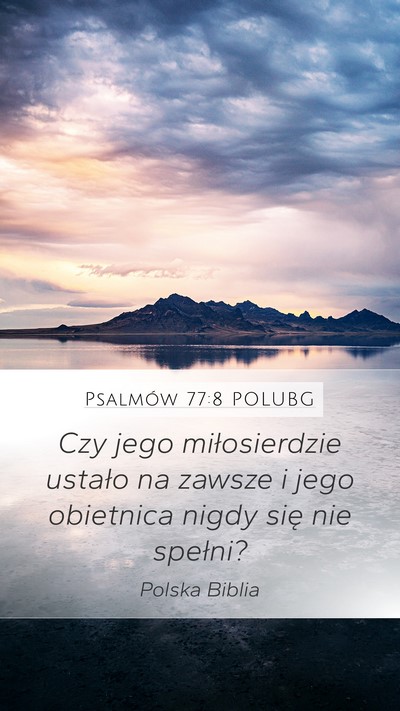 Psalmów 77:8 POLUBG Mobile Phone Wallpaper - Czy jego miłosierdzie ustało na zawsze i jego - Mobile Bible Verse Wallpaper