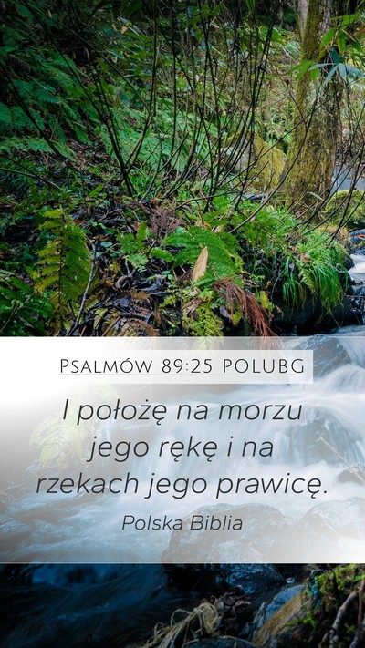 Psalmów 89:25 POLUBG Mobile Phone Wallpaper - I położę na morzu jego rękę i na rzekach - Mobile Bible Verse Wallpaper