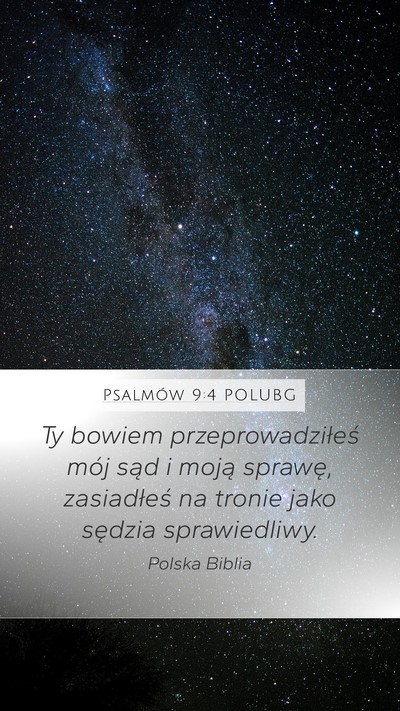 Psalmów 9:4 POLUBG Mobile Phone Wallpaper - Ty bowiem przeprowadziłeś mój sąd i moją - Mobile Bible Verse Wallpaper