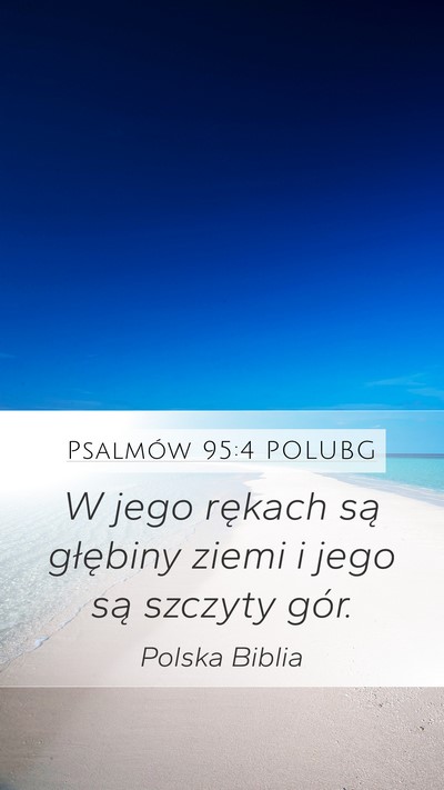 Psalmów 95:4 POLUBG Mobile Phone Wallpaper - W jego rękach są głębiny ziemi i jego są - Mobile Bible Verse Wallpaper