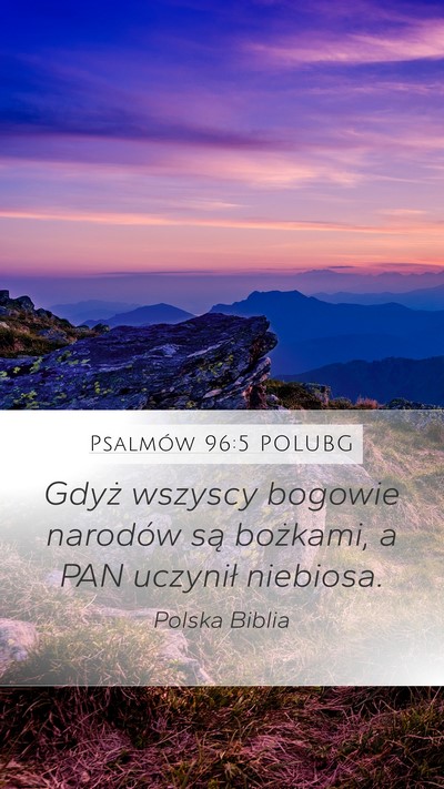 Psalmów 96:5 POLUBG Mobile Phone Wallpaper - Gdyż wszyscy bogowie narodów są bożkami, a - Mobile Bible Verse Wallpaper