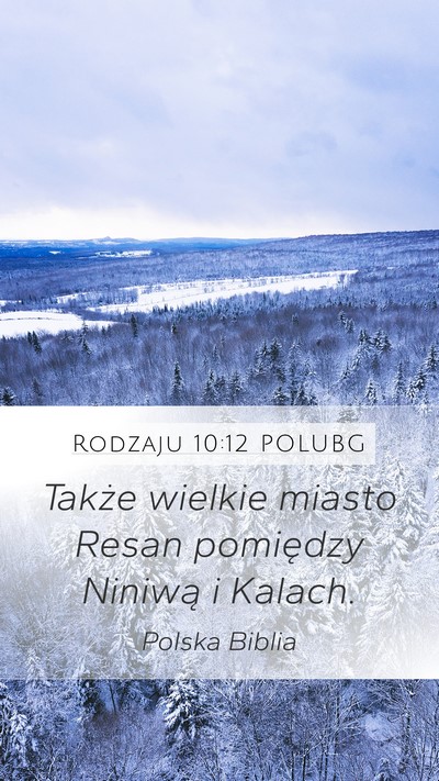 Rodzaju 10:12 POLUBG Mobile Phone Wallpaper - Także wielkie miasto Resan pomiędzy Niniwą i - Mobile Bible Verse Wallpaper