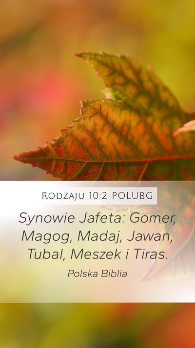 Rodzaju 10:2 POLUBG Mobile Phone Wallpaper - Synowie Jafeta: Gomer, Magog, Madaj, Jawan, - Mobile Bible Verse Wallpaper