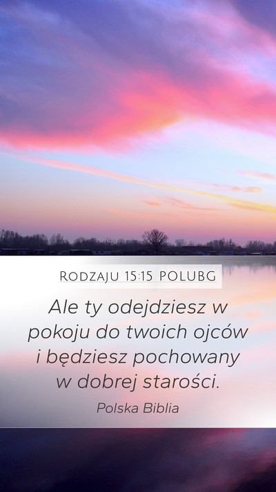 Rodzaju 15:15 POLUBG Mobile Phone Wallpaper - Ale ty odejdziesz w pokoju do twoich ojców i - Mobile Bible Verse Wallpaper
