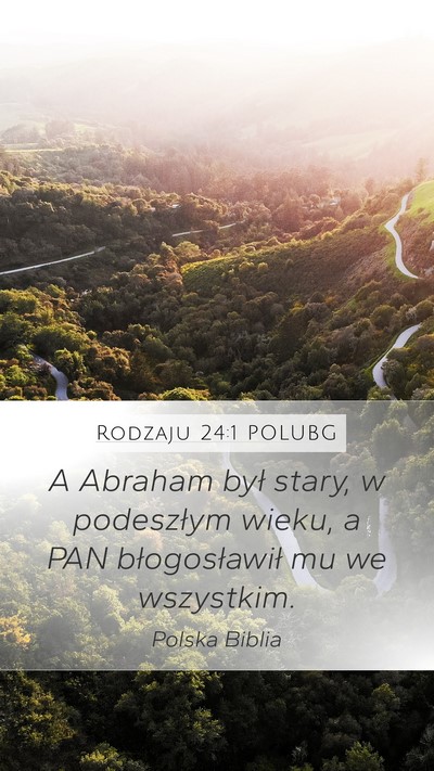 Rodzaju 24:1 POLUBG Mobile Phone Wallpaper - A Abraham był stary, w podeszłym wieku, a PAN - Mobile Bible Verse Wallpaper