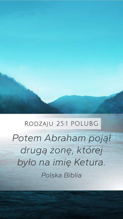Rodzaju 25:1 POLUBG Mobile Phone Wallpaper - Potem Abraham pojął drugą żonę, której - Mobile Bible Verse Wallpaper