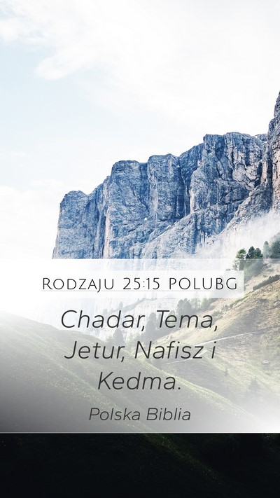 Rodzaju 25:15 POLUBG Mobile Phone Wallpaper - Chadar, Tema, Jetur, Nafisz i - Mobile Bible Verse Wallpaper