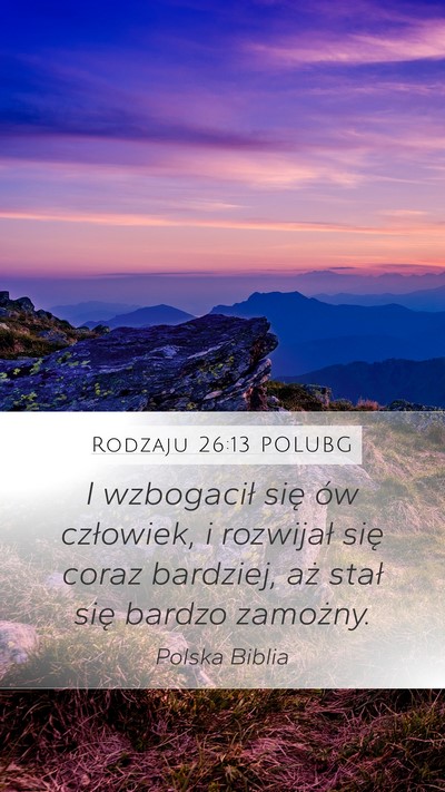 Rodzaju 26:13 POLUBG Mobile Phone Wallpaper - I wzbogacił się ów człowiek, i rozwijał się - Mobile Bible Verse Wallpaper