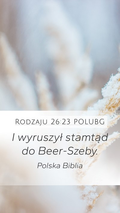 Rodzaju 26:23 POLUBG Mobile Phone Wallpaper - I wyruszył stamtąd do - Mobile Bible Verse Wallpaper