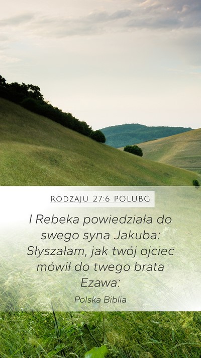 Rodzaju 27:6 POLUBG Mobile Phone Wallpaper - I Rebeka powiedziała do swego syna Jakuba: - Mobile Bible Verse Wallpaper