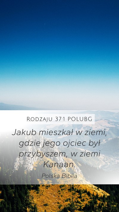 Rodzaju 37:1 POLUBG Mobile Phone Wallpaper - Jakub mieszkał w ziemi, gdzie jego ojciec był - Mobile Bible Verse Wallpaper