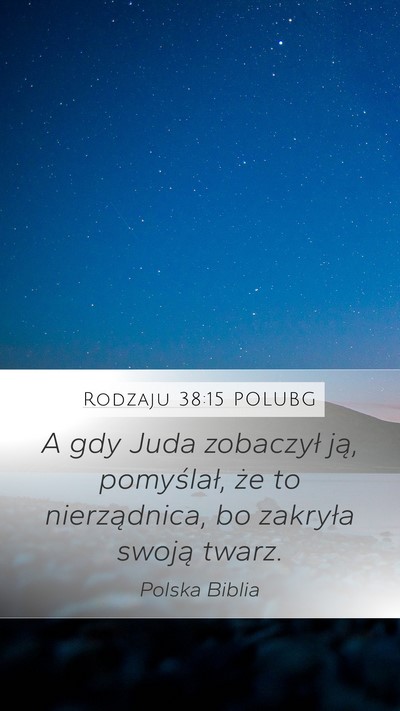 Rodzaju 38:15 POLUBG Mobile Phone Wallpaper - A gdy Juda zobaczył ją, pomyślał, że to - Mobile Bible Verse Wallpaper