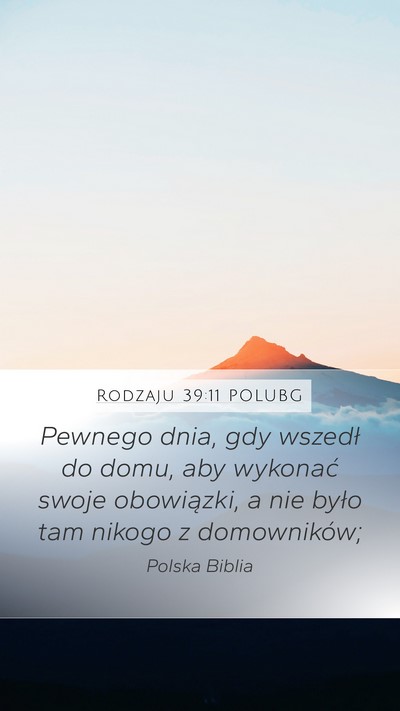 Rodzaju 39:11 POLUBG Mobile Phone Wallpaper - Pewnego dnia, gdy wszedł do domu, aby wykonać - Mobile Bible Verse Wallpaper