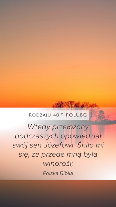 Rodzaju 40:9 POLUBG Mobile Phone Wallpaper - Wtedy przełożony podczaszych opowiedział swój - Mobile Bible Verse Wallpaper