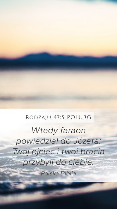 Rodzaju 47:5 POLUBG Mobile Phone Wallpaper - Wtedy faraon powiedział do Józefa: Twój ojciec - Mobile Bible Verse Wallpaper
