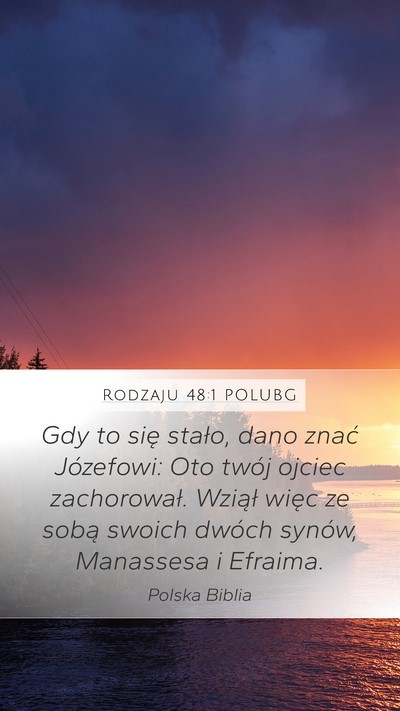 Rodzaju 48:1 POLUBG Mobile Phone Wallpaper - Gdy to się stało, dano znać Józefowi: Oto - Mobile Bible Verse Wallpaper